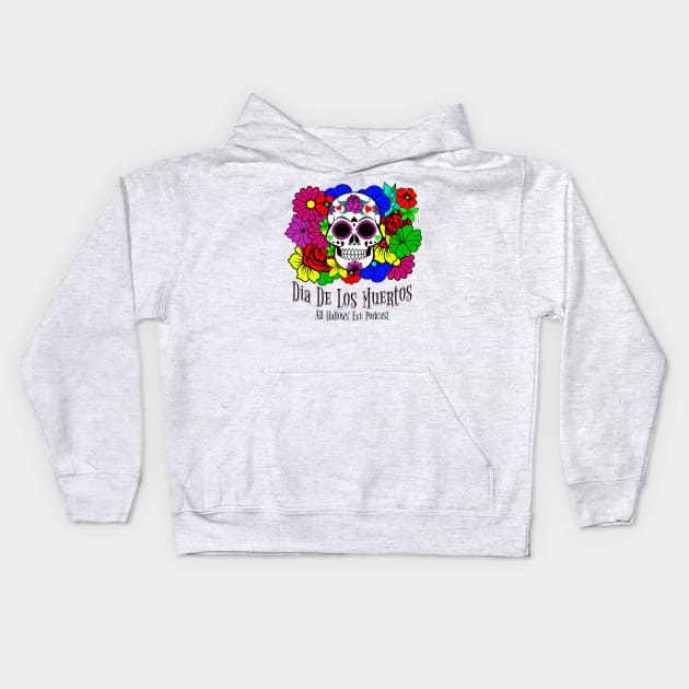 Dia de los Muertos- Day of the Dead Kids Hoodie by All Hallows Eve Podcast 